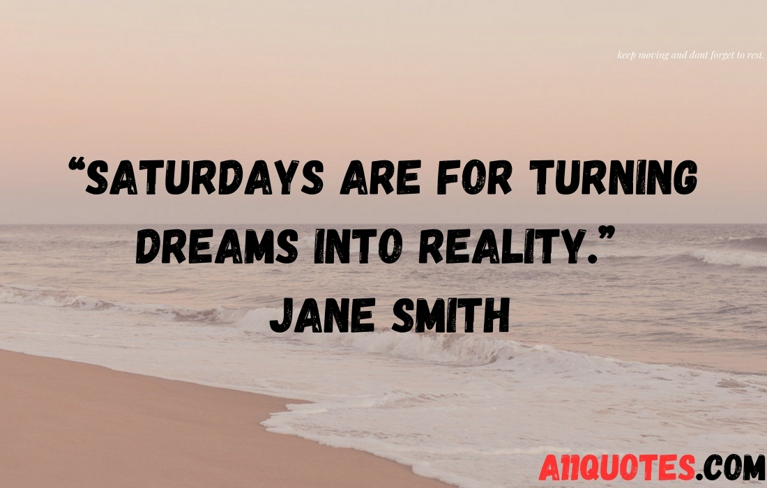 Saturday Quotes to Elevate Your Weekends