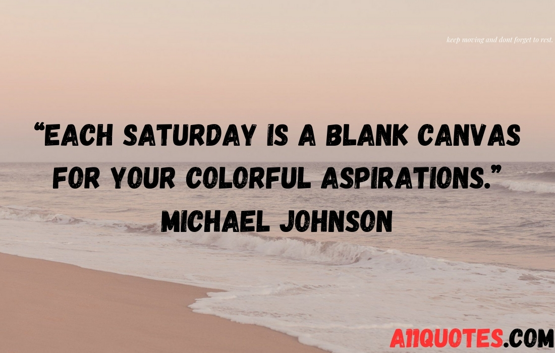 Saturday Quotes to Elevate Your Weekends