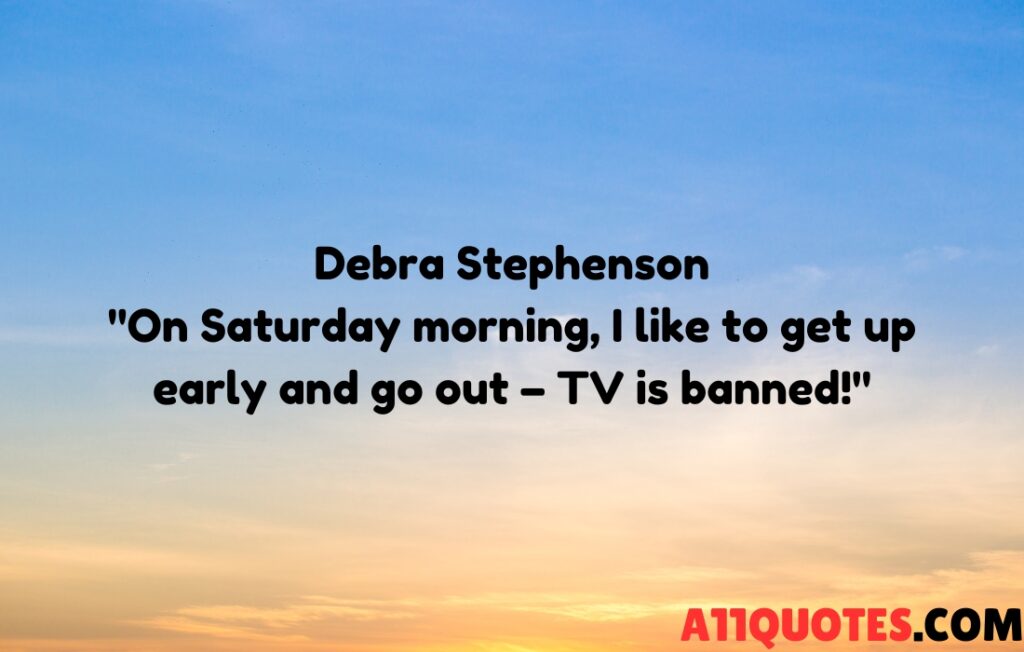 Saturday Morning Quotes 