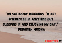 Saturday Quotes to Elevate Your Weekends